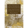 History of the Progress and Suppression of the Reformation in Italy in the Sixteenth Century