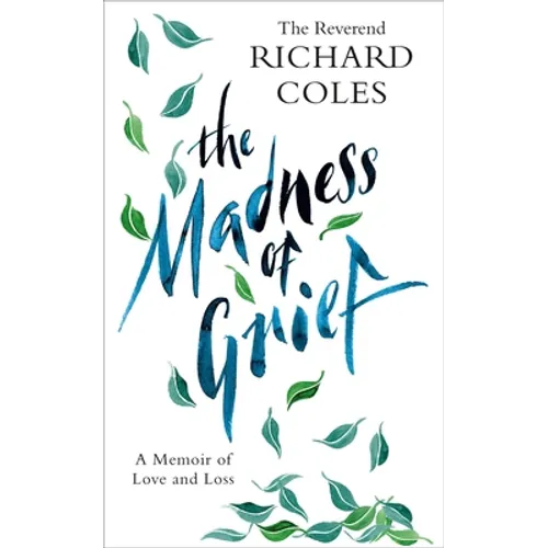 The Madness of Grief: A Memoir of Love and Loss
