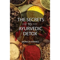 The Secrets to Ayurvedic Detox