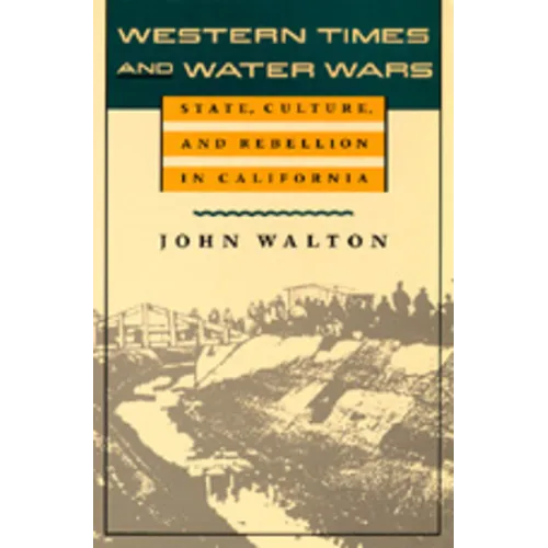 Western Times and Water Wars: State, Culture, and Rebellion in California