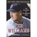 Ted Williams: The Biography of an American Hero