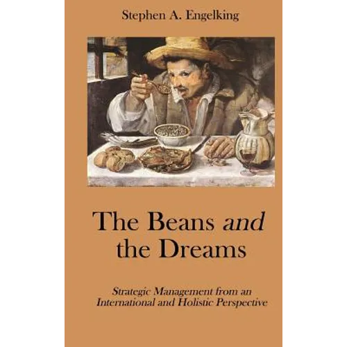 The Beans and the Dreams: Strategic Management from an International and Holistic Perspective
