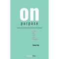 On Purpose: Living Life as It Was Intended