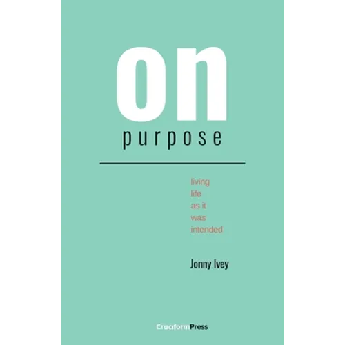 On Purpose: Living Life as It Was Intended
