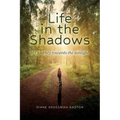 Life In The Shadows: My Journey towards the sunlight