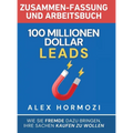 100 Millionen Dollar Leads Zusammen-fassung und Arbeitsbuch: Wie Sie Fremde dazu bringen, Ihre Sachen kaufen zu wollen
