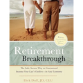 Retirement Breakthrough: The Safe, Secure Way to Guaranteed Income You Can't Outlive-in Any Economy