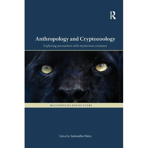 Anthropology and Cryptozoology: Exploring Encounters with Mysterious Creatures