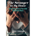 The Stranger in My House: How to Reconnect to Your Child with Mental Health