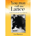 You may call me Lance A tale of Lancelot the Most Noble Cat: A tale of Lancelot the Most Noble Cat