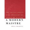 A Modern Maistre: The Social and Political Thought of Joseph de Maistre