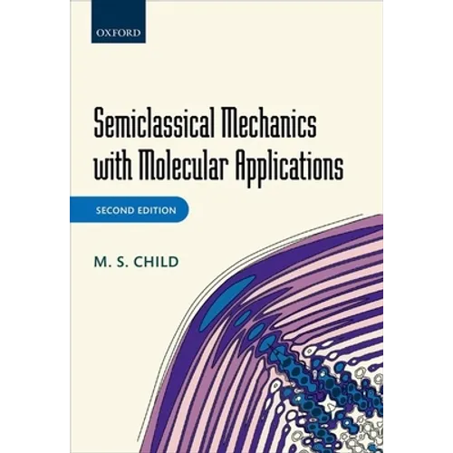 Semiclassical Mechanics with Molecular Applications