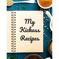 My Kickass Recipes: An easy way to create your very own kickass recipe cookbook with your favorite or created recipes an 8.5"x11" 125 writ