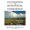 Cultivating an Ecological Conscience: Essays from a Farmer Philosopher