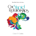 Our Stupid Relationships