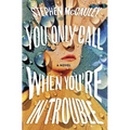 You Only Call When You're in Trouble