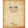 A Cook's Table: Food and Wine Together