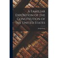 A Familiar Exposition of the Constitution of the United States