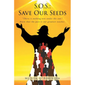 S.O.S.: Save Our Seeds: "There is nothing new under the sun." Know that the past is our greatest teacher.