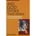 And God Spoke These Words: The Ten Commandments and Contemporary Ethics