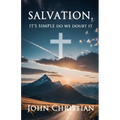 Salvation,: It's Simple Do We Doubt It