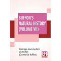 Buffon's Natural History (Volume VII): Containing A Theory Of The Earth Translated With Noted From French By James Smith Barr In Ten Volumes (Vol VII)