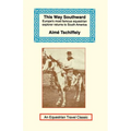 This Way Southward: The Account of a Journey Through Patagonia and Tierra del Fuego