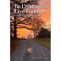 Be Creative and Live Forever