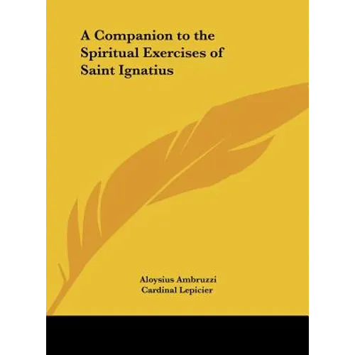 A Companion to the Spiritual Exercises of Saint Ignatius