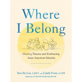 Where I Belong: Healing Trauma and Embracing Asian American Identity