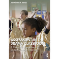 Assessment in the Drama Classroom: A Culturally Responsive and Student-Centered Approach
