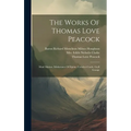 The Works Of Thomas Love Peacock: Maid Marian. Misfortunes Of Elphin. Crotchet Castle. Gryll Grange