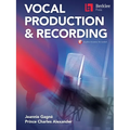 Berklee Vocal Production & Recording Book with Online Audio by Jeannie Gagne and Prince Charles Alexander