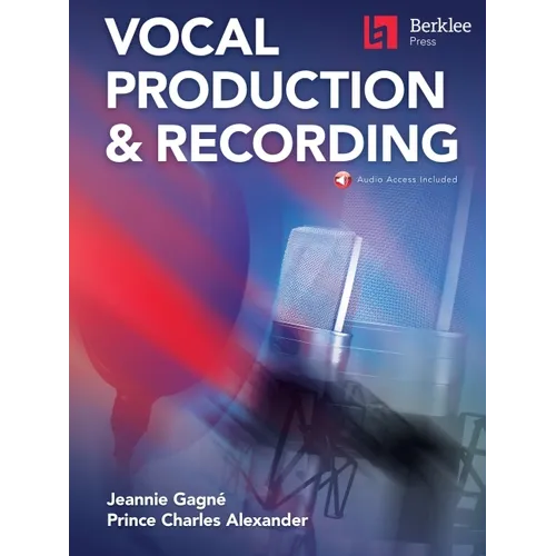 Berklee Vocal Production & Recording Book with Online Audio by Jeannie Gagne and Prince Charles Alexander