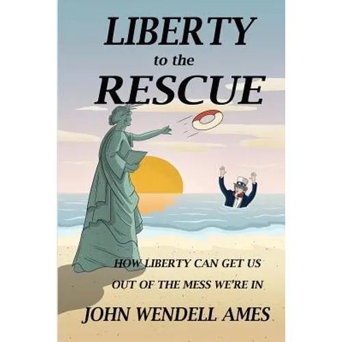 Liberty to the Rescue: How Liberety Can Get Us Out of the Mess We're In