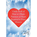 Guide Book of How to Obtain Pureness of Heart Required to Enter Heaven
