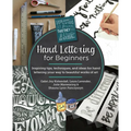 Hand Lettering for Beginners: Inspiring Tips, Techniques, and Ideas for Hand Lettering Your Way to Beautiful Works of Art