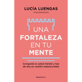 Una Fortaleza En Tu Mente: Conquista Tu Salud Mental Y Haz de Ella Un Castillo Indestructible / Your Mind as Strong as a Fortress
