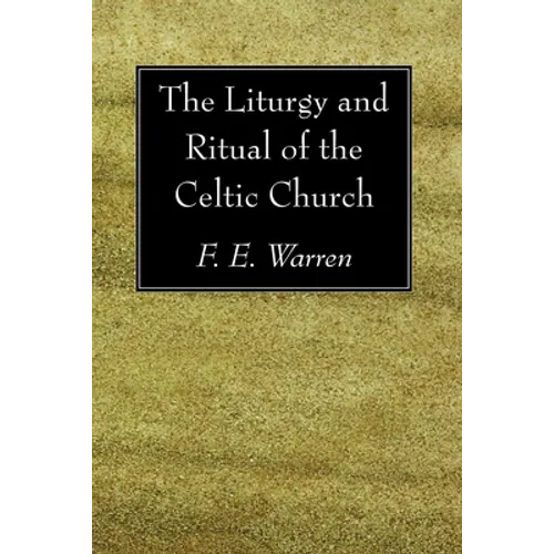 The Liturgy and Ritual of the Celtic Church