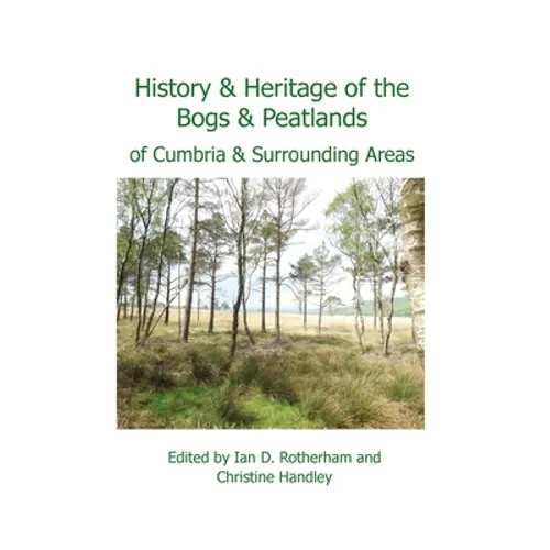 History & Heritage of the Bogs and Peatlands of Cumbria & surrounding areas