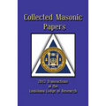 Collected Masonic Papers - 2013 Transactions of the Louisiana Lodge of Research