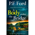A BODY UNDER THE BRIDGE a gripping Welsh crime mystery full of twists