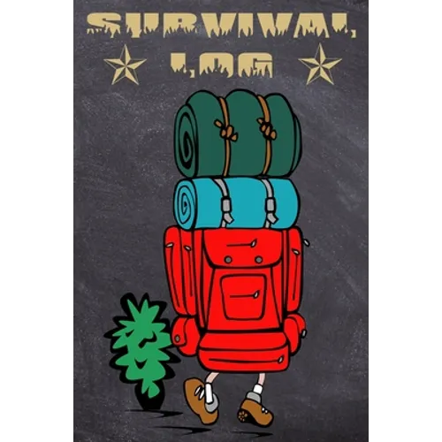 Survival Log: Perfect for a Camping, Hiking or Hunting Adventure - For all the Bear Grylls of this world!