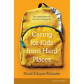 Caring for Kids from Hard Places: How to Help Children and Teens with a Traumatic Past
