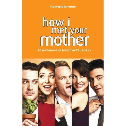 How I Met Your Mother: La narrazione al tempo delle serie tv
