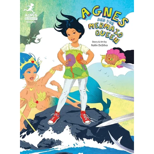 Agnes and the Mermaid Queen: A tale about a brave girl, a dragon, mermaids and pirates.