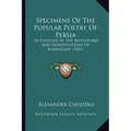Specimens Of The Popular Poetry Of Persia: As Founded In The Adventures And Improvisations Of Kurroglou (1842)