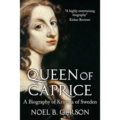 Queen of Caprice: A Biography of Kristina of Sweden