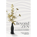Beyond Zen: D. T. Suzuki and the Modern Transformation of Buddhism