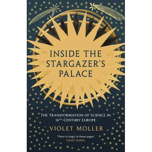 Inside the Stargazer's Palace: The Transformation of Science in 16th-Century Europe